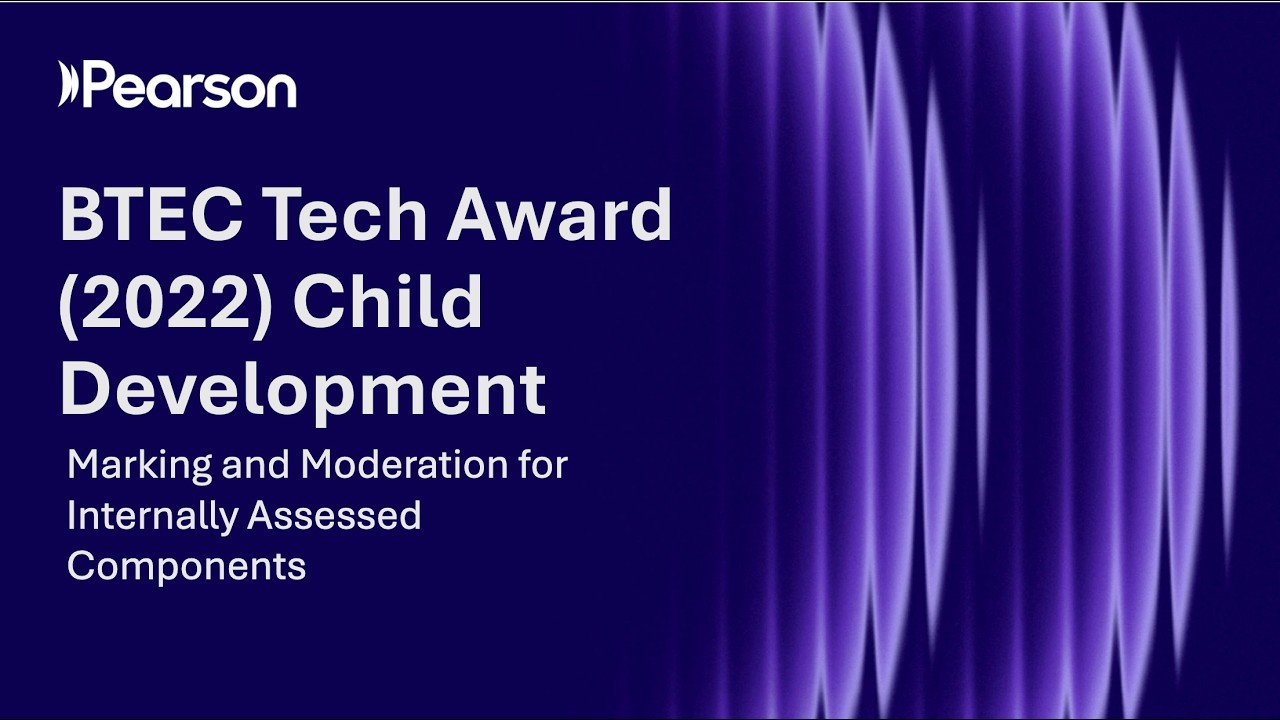 BTEC Tech Award in Child Development (2022): Marking & moderation for Internally Assessed Components
