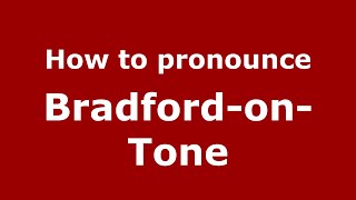 How to pronounce Bradford-On-Tone