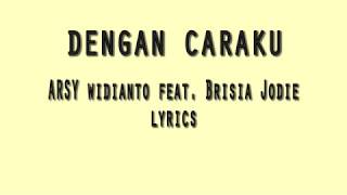Download lagu Dengan Caraku - Brisia Jodie Feat Arsy Widianto (Lirik Lagu) mp3 Download lagu Dengan Caraku - Brisia Jodie Feat Arsy Widianto (Lirik Lagu) mp3