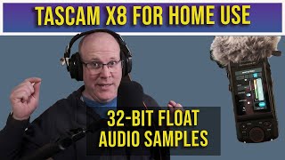 Tascam X8 for Home Use  / 32-Bit Float Audio Samples / GREAT Audio Recorder for both HOME and FIELD!