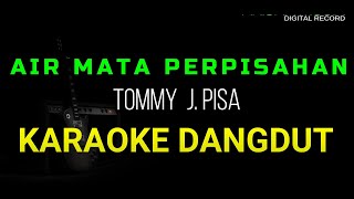 Download lagu AIR MATA PERPISAHAN KARAOKE DANGDUT ORIGINAL TOMMY J PISA HD AUDIO mp3