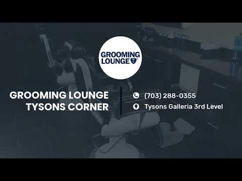 Grooming Lounge Tysons - NOW OPEN