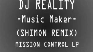 DJ REALITY - Music Maker (Shimon remix)