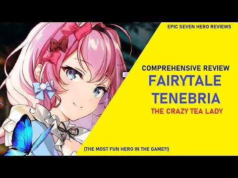 Fairytale Tenebria Review - The Crazy Tea Lady [Epic Seven Hero Reviews]