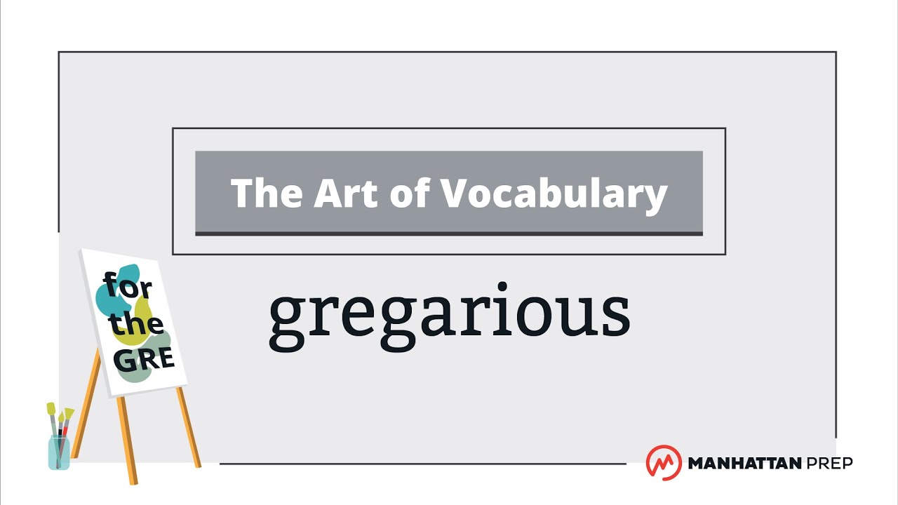The Art of Vocabulary: Gregarious | GRE Vocab