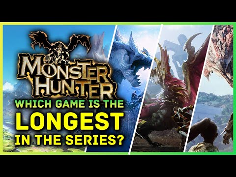Monster Hunter Which Game In The Series Is The Longest?