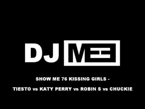 Show Me 76 Kissing Girls (ME3 Mashup) - Tiesto vs Katy Perry vs Robin S vs Chuckie