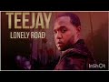 Teejay - Lonely Road