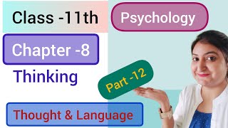 Chapter 8- Thinking (Part-12) Thought and Language. Psychology Class 11 NCERT Book