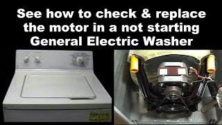 General Electric Washing Machine Not Starting - The Motor