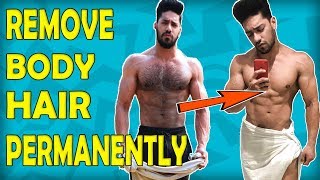How to REMOVE BODY HAIR PERMANENTLY - Men&#39;s Grooming Tips for indian men