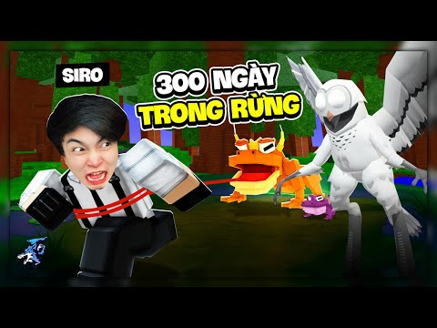 Siro 300 Ngày Sinh Tồn Trong Khu Rừng Quái Dị Cùng Bố Huy !!! 99 Night In The Forest