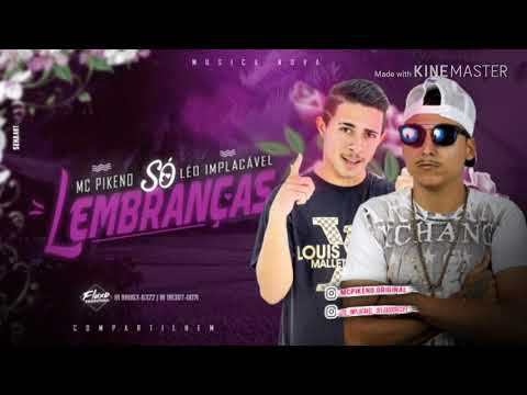 MC PIKENO FEAT LÉO IMPLACÁVEL SÓ LEMBRANÇAS- MÚSICA NOVA 2018