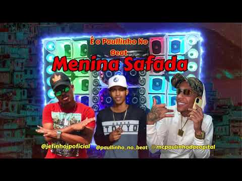 Menina Safada  Paullinho No Beat  Dj Jefinho Jp Feat-MC Paulinhodacapital #Remix Mulher cativante