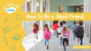 How To Be A Good Friend for Kids | It's Easy With Twinkl | Twinkl USA