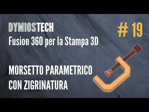 [Fusion 360 per la Stampa 3d] #19 - Morsetto a C parametrico con zigrinatura