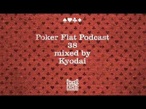 Poker Flat Podcast 38 mixed by Kyodai