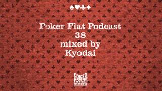 Poker Flat Podcast 38 mixed by Kyodai