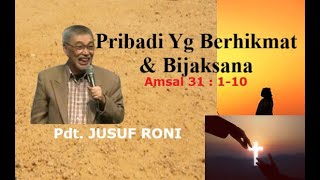 Download lagu PDT. JUSUF RONI - PRIBADI YG BERHIKMAT DAN BIJAK (AMSAL 31 : 1 -10) mp3 Download lagu PDT. JUSUF RONI - PRIBADI YG BERHIKMAT DAN BIJAK (AMSAL 31 : 1 -10) mp3