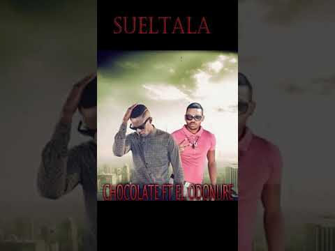 Chocolate ft el Ondure - Sueltala