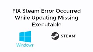 Fix Steam Error Occurred While Updating Missing Ex