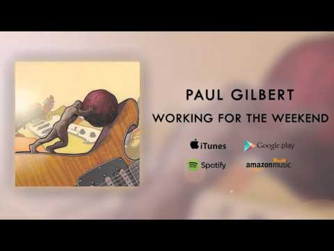 Paul Gilbert - Working for the Weekend (Official Audio)
