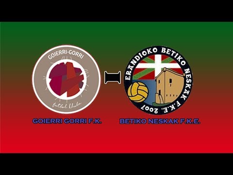 GOIERRI GORRI F.K. & BETIKO NESKAK F.K.E. - COPA VASCA FEMENINA - JORNADA 2 RESUMEN