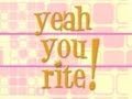 Yeah You Rite! 