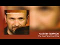 Martin Simpson - The Last Shot Got Him [Official Audio]