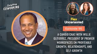 Willie Gutierrez, President of Premier Workspaces on Profitable Growth, Relationships, & Self-Growth