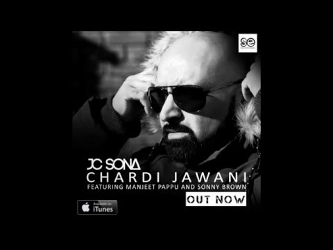 JC Sona - Chardi Jawani - Feat Manjeet Pappu and Sonny Brown