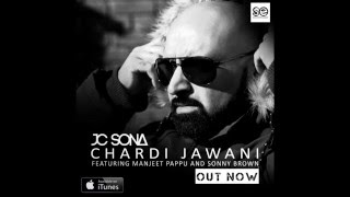 JC Sona - Chardi Jawani - Feat Manjeet Pappu and Sonny Brown