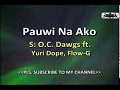 Pauwi Na Ako -  O.C. Dawgs ft.  Yuri Dope, Flow-G (KARAOKE VERSION)