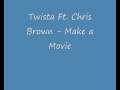 Twista Ft. Chris Brown - Make a Movie [Lyrics]