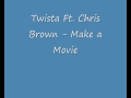 Twista Ft. Chris Brown - Make a Movie [Lyrics]
