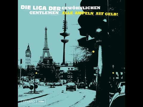 Die Liga der gewöhnlichen Gentlemen - Alle Ampeln auf Gelb! (Tapete Records) [Full Album]