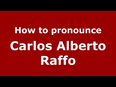 How to pronounce Carlos Alberto Raffo (Spanish/Argentina) - PronounceNames.com