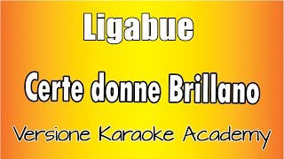 Ligabue - Certe donne brillano (Versione Karaoke Academy Italia)