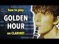How To Play Golden Hour On Clarinet Clarified