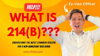 What is a 214b Visa Denial Ex-Visa Officer Explains the Most Common Reason for Why This Happens