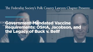 Click to play: Government-Mandated Vaccine Requirements: OSHA, Jacobson, and the Legacy of Buck v. Bell