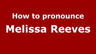 How to pronounce Melissa Reeves