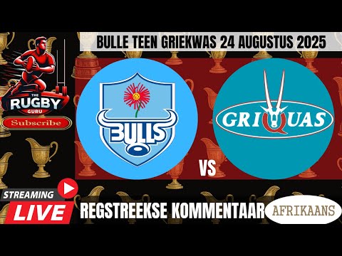 Bulls vs Griquas Currie Cup 2025 Live Commentary In Afrikaans