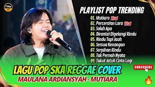 Download lagu Maulana Ardiansyah (Ska Reggae Version) - MUTIARA - PERCERAIAN LARA - SALAH APA || LAGU POP VIRAL mp3