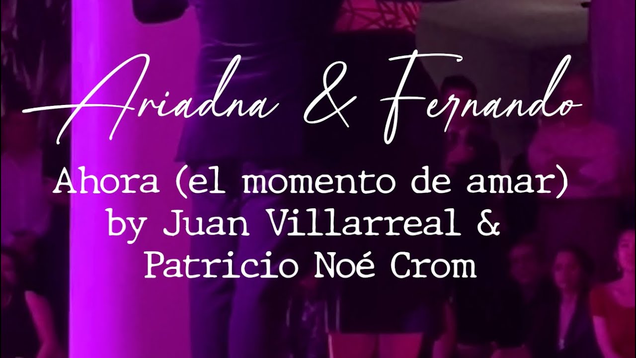 Ariadna Naveira & Fernando Sánchez tango to “Ahora” by Juan Villarreal & Patricio Crom at Volver