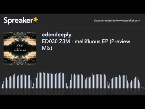 ED030 Z3M - mellifluous EP (Preview Mix)