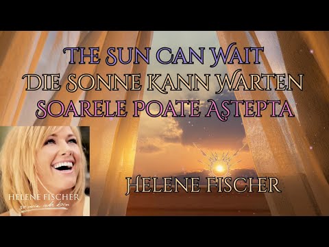 Die Sonne kann warten - Helene Fisher (German, English & Romanian Lyrics)