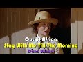 Dana Winner Stay With Me Till The Morning Lyrics 　Out Of Africa 愛と哀しみの果て