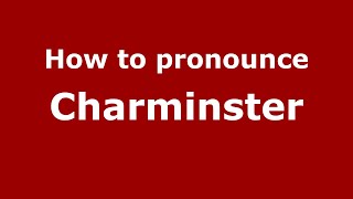 How to pronounce Charminster