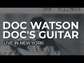 Doc Watson - Doc's Guitar [Live In New York] (Official Audio)